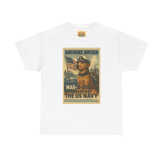 Anchors Aweigh Mar-a-Doggo Navy Tribute T-Shirt