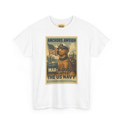 Anchors Aweigh Mar-a-Doggo Navy Tribute T-Shirt