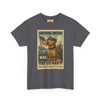 Anchors Aweigh Mar-a-Doggo Navy Tribute T-Shirt