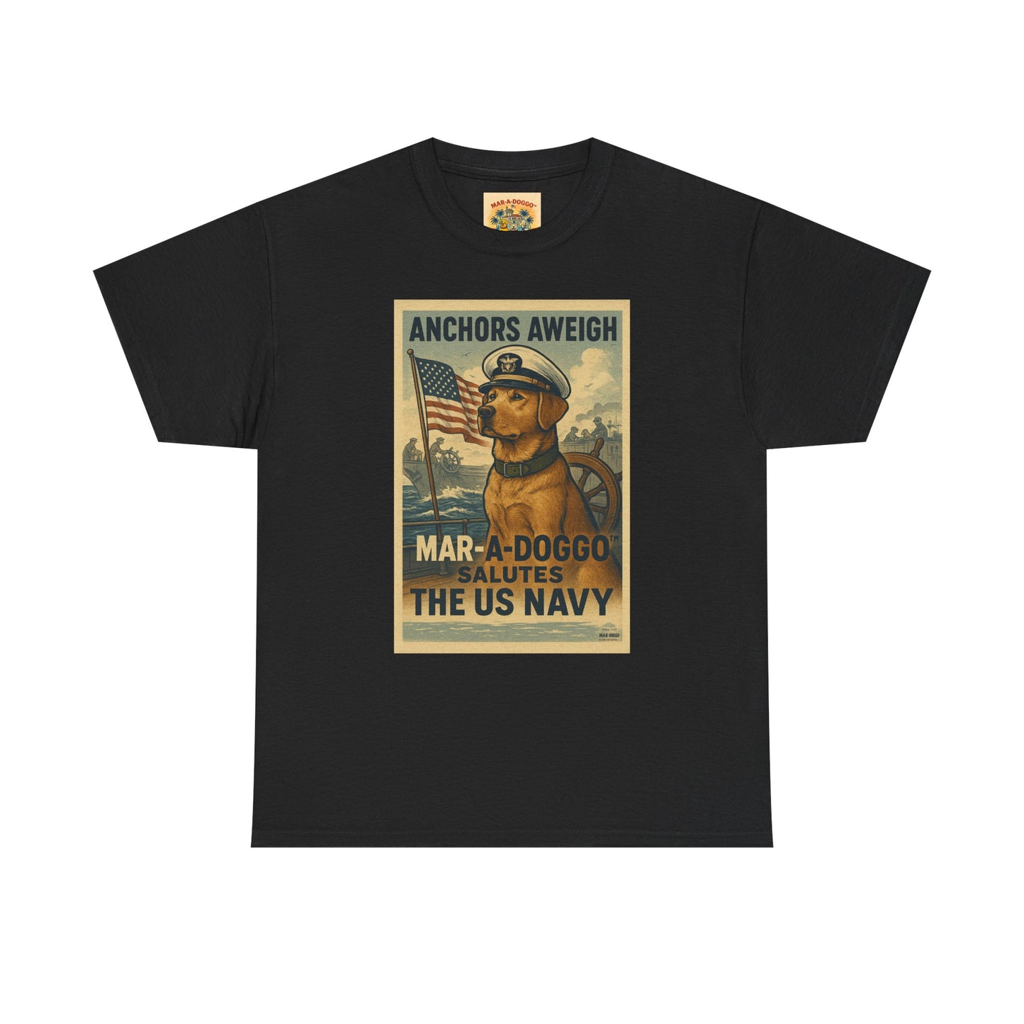 Anchors Aweigh Mar-a-Doggo Navy Tribute T-Shirt