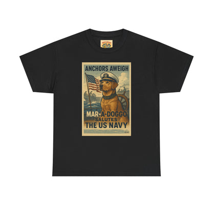 Anchors Aweigh Mar-a-Doggo Navy Tribute T-Shirt