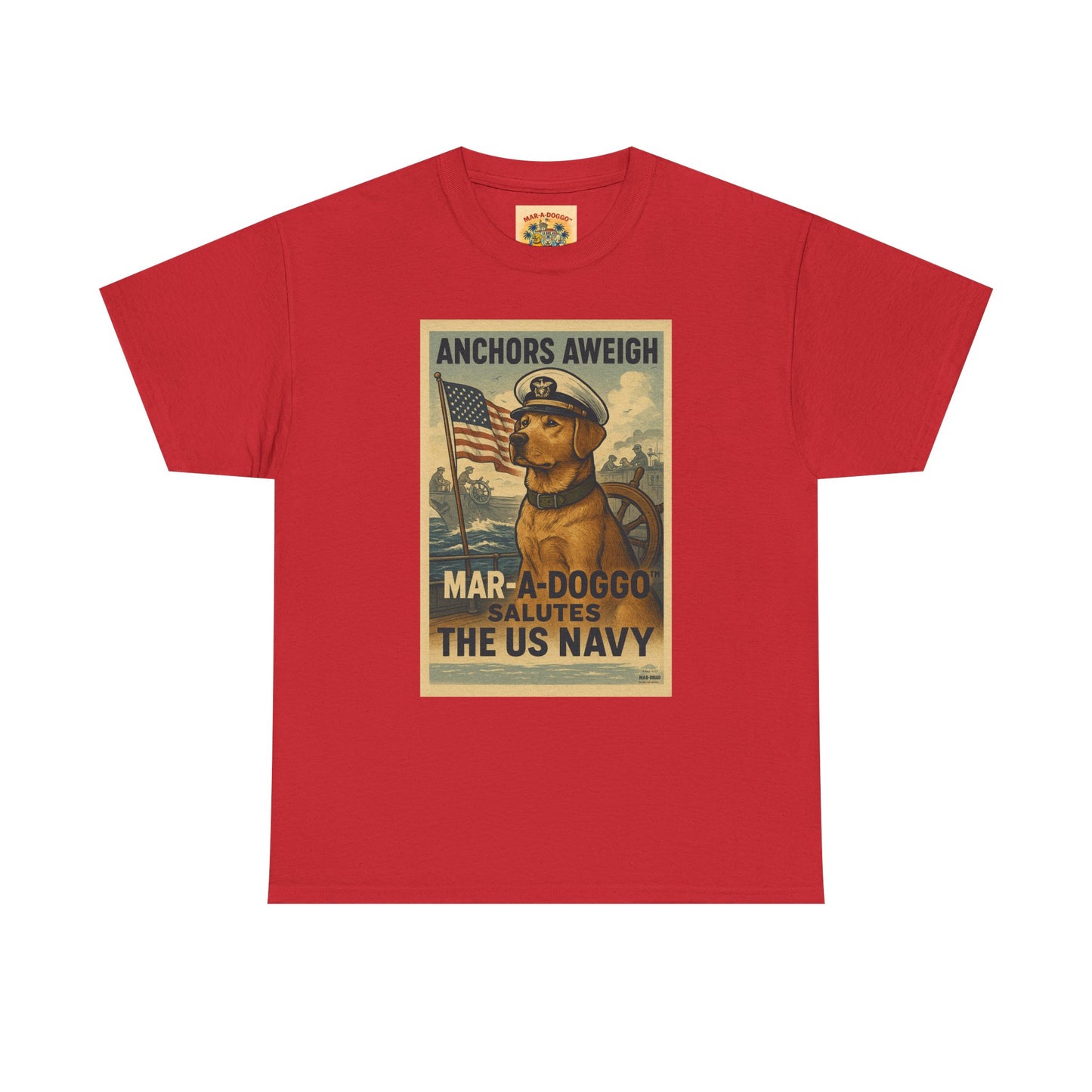 Anchors Aweigh Mar-a-Doggo Navy Tribute T-Shirt