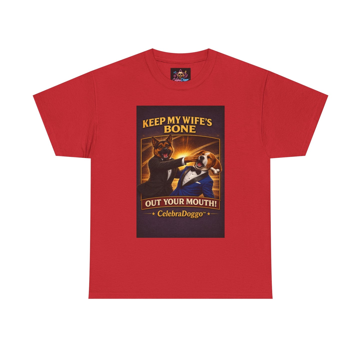 Dog Humor T-Shirt — “Keep My Wife’s Bone Out Your Mouth!” Tee