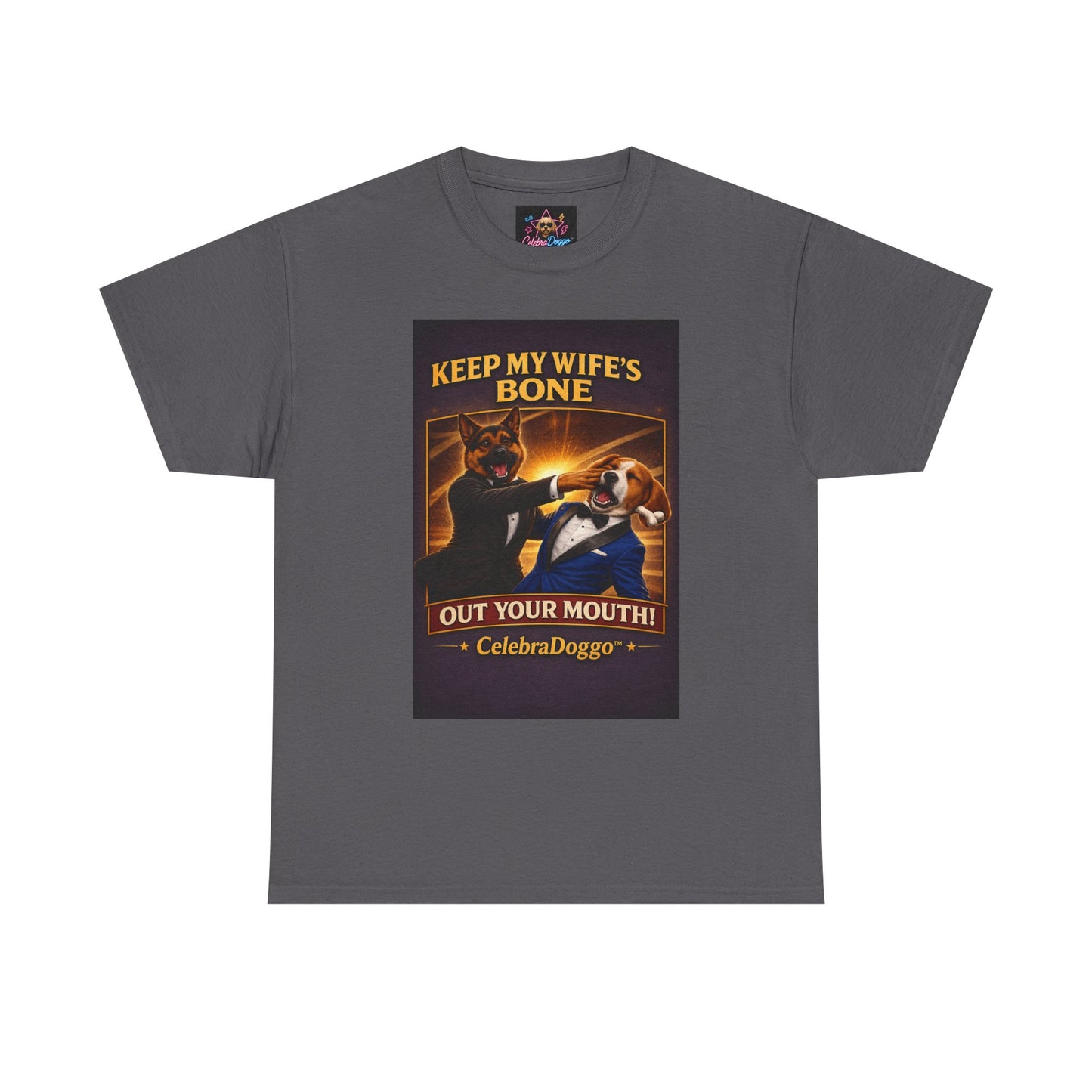 Dog Humor T-Shirt — “Keep My Wife’s Bone Out Your Mouth!” Tee