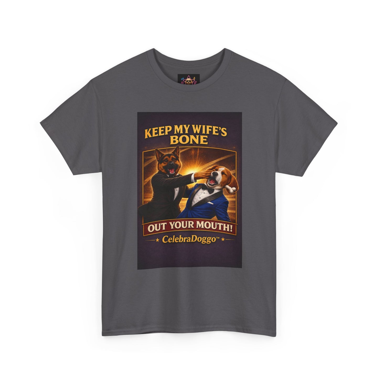 Dog Humor T-Shirt — “Keep My Wife’s Bone Out Your Mouth!” Tee