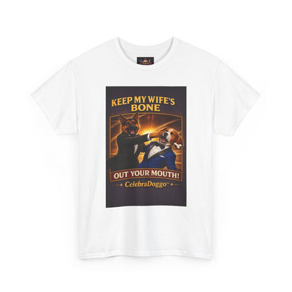 Dog Humor T-Shirt — “Keep My Wife’s Bone Out Your Mouth!” Tee