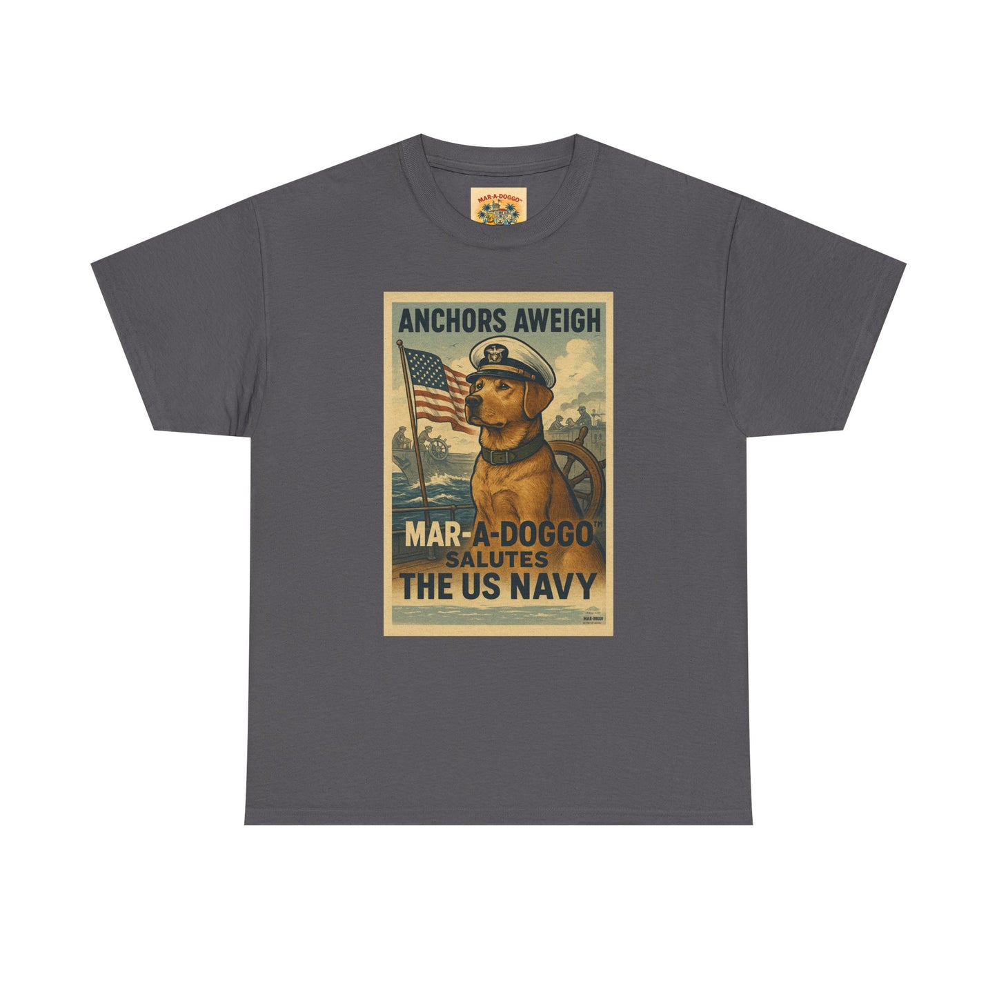 Anchors Aweigh Mar-a-Doggo Navy Tribute T-Shirt