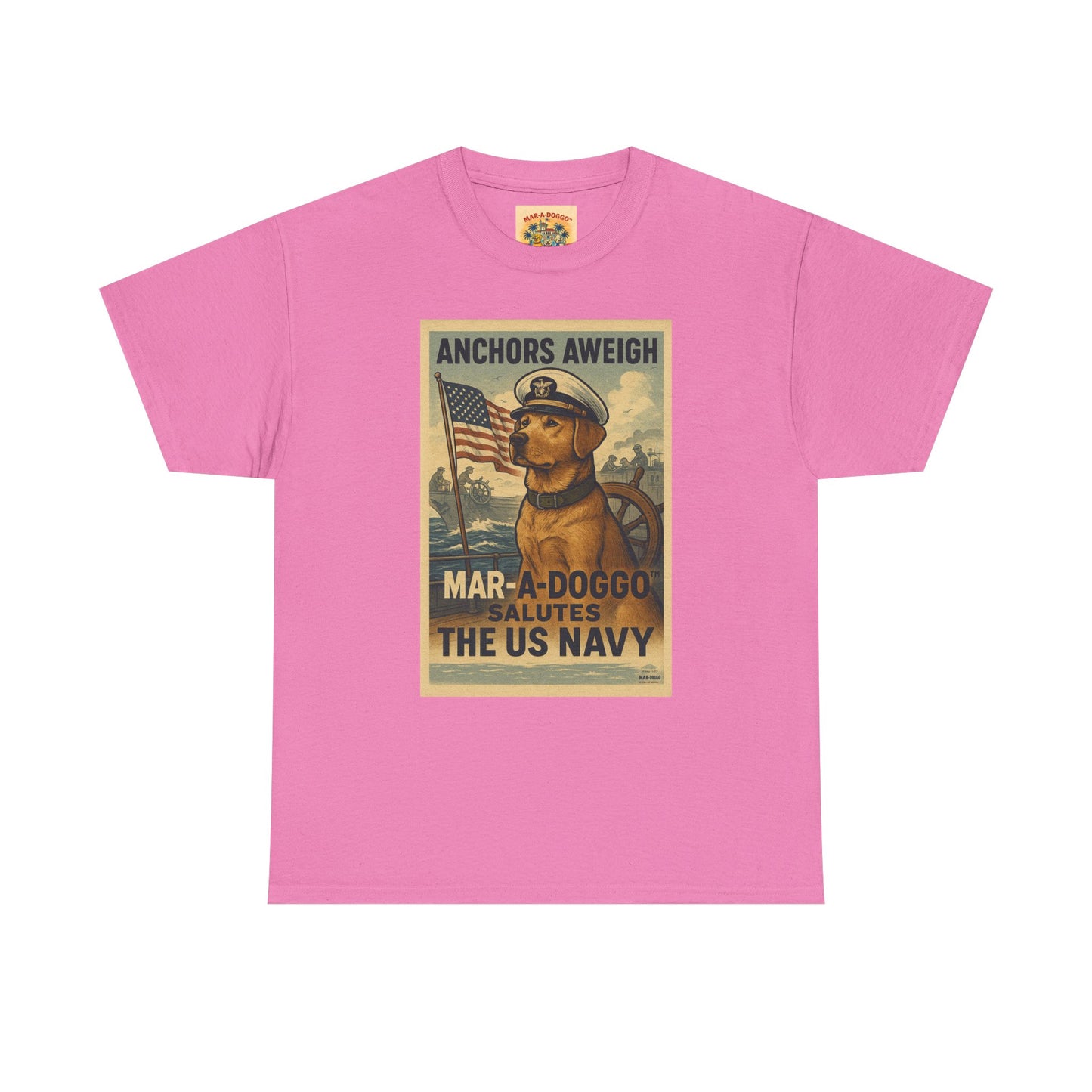 Anchors Aweigh Mar-a-Doggo Navy Tribute T-Shirt
